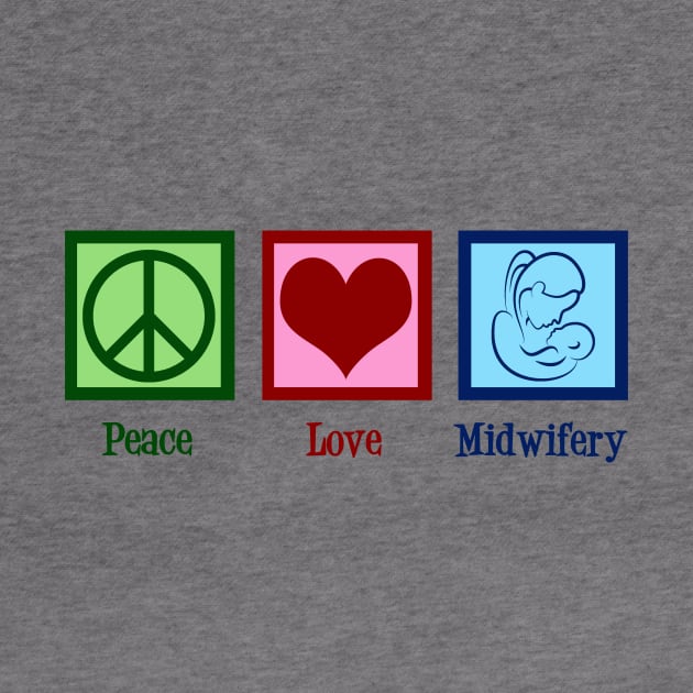 Peace Love Midwifery by epiclovedesigns